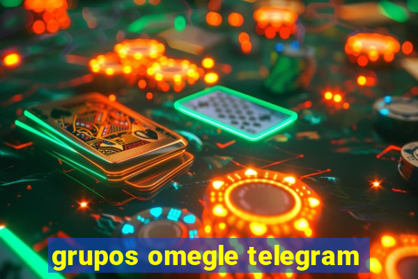 grupos omegle telegram